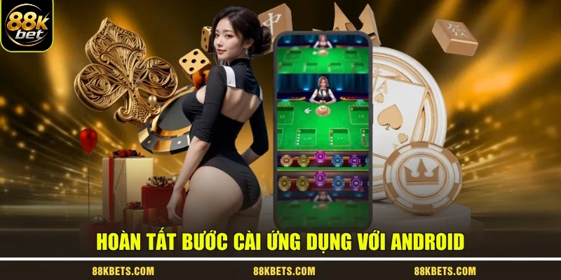 Hoàn tất bước cài ứng dụng với Android
